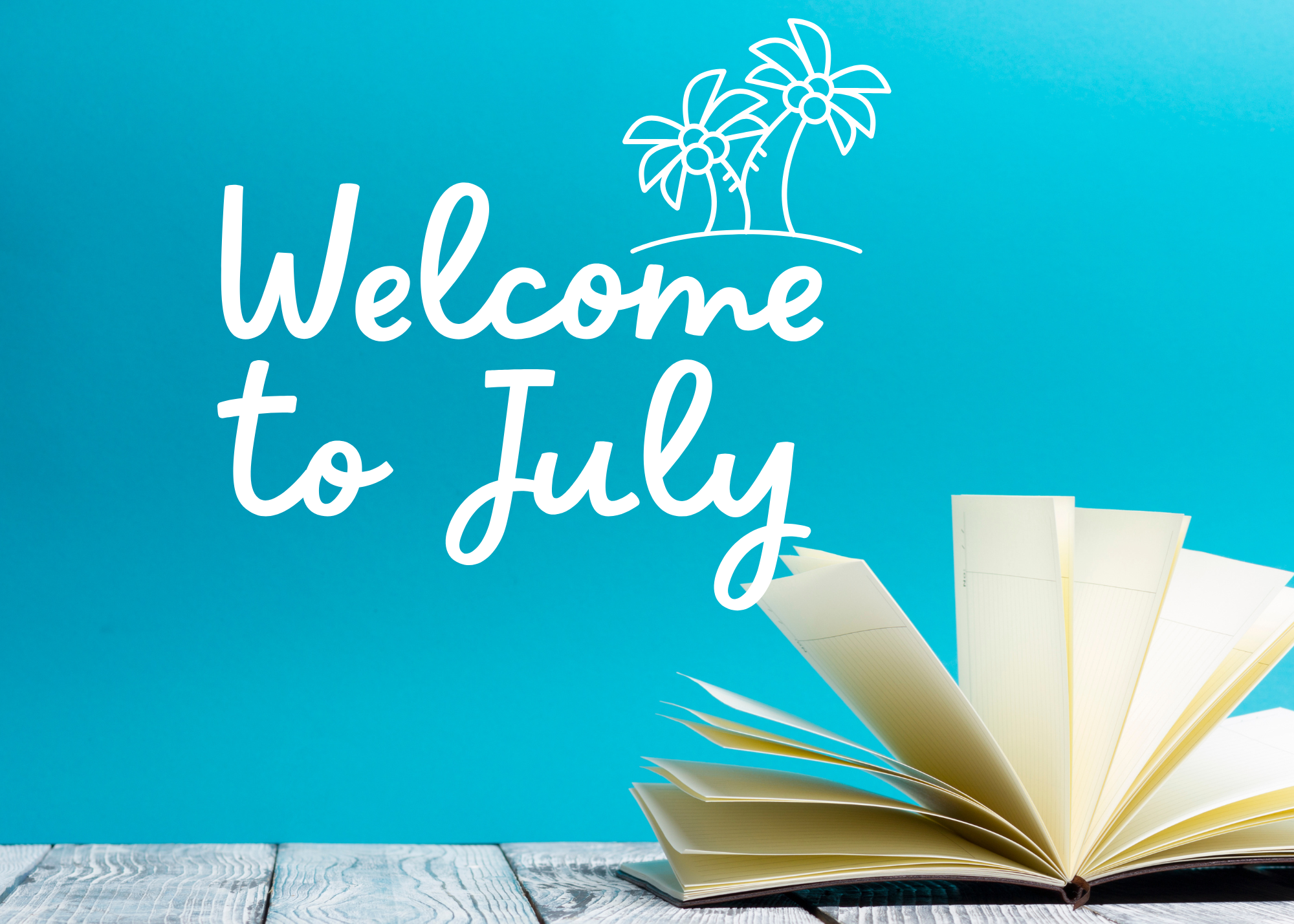 Welcome to July