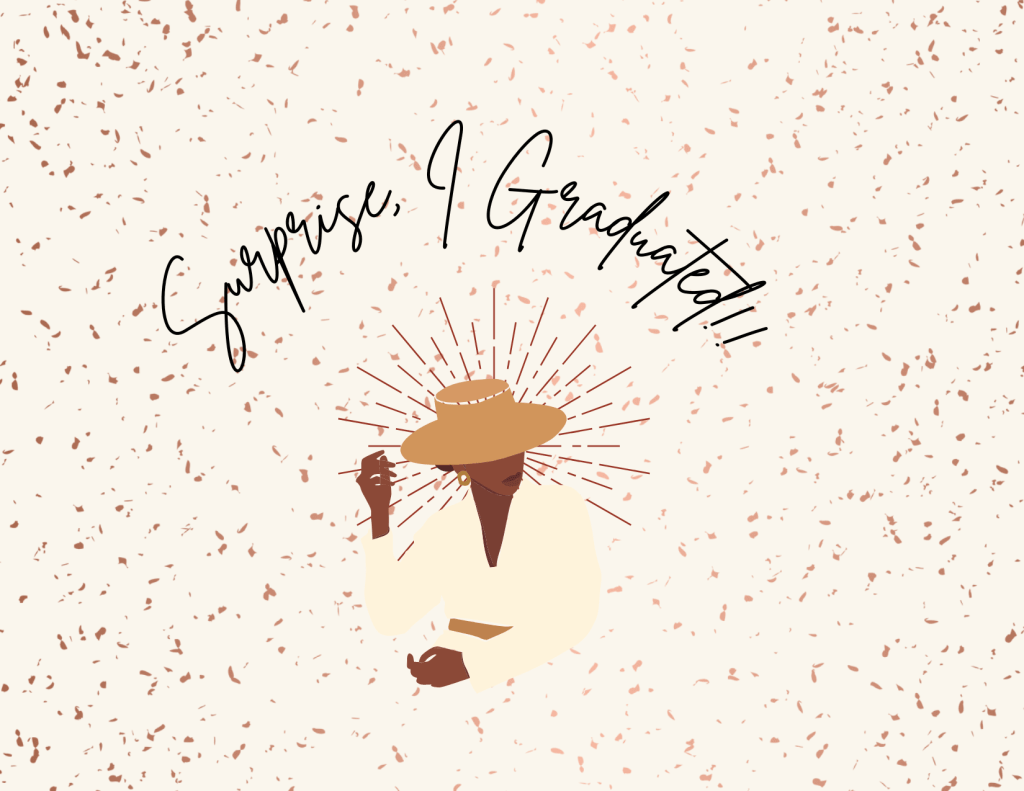 A picture of a black person with a broad-brim hat and a beige suit. The words, Surprise, I graduated about the head.